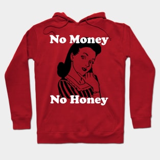 No Money, No Honey Hoodie